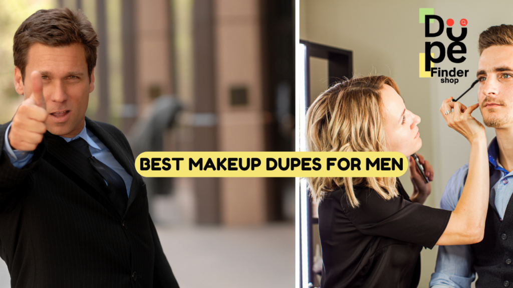 Best Makeup Dupes for Men