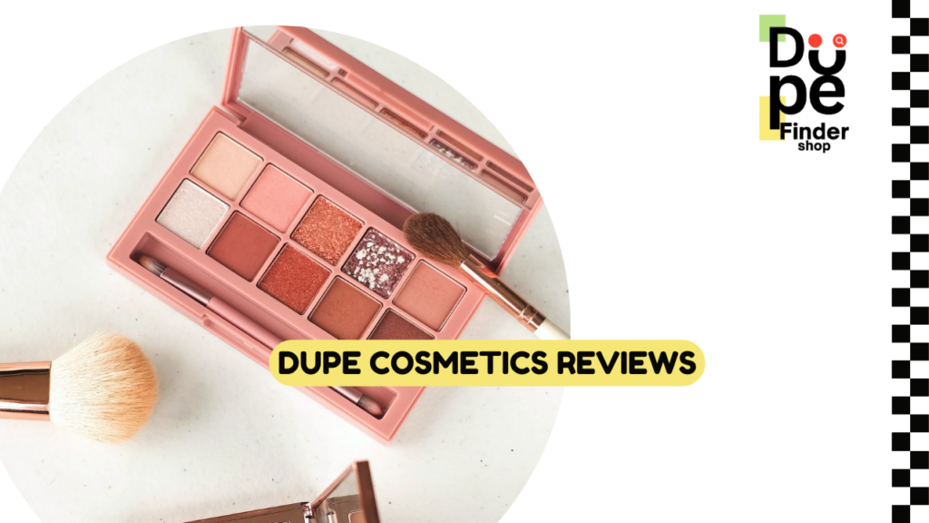 Dupe Cosmetics Reviews