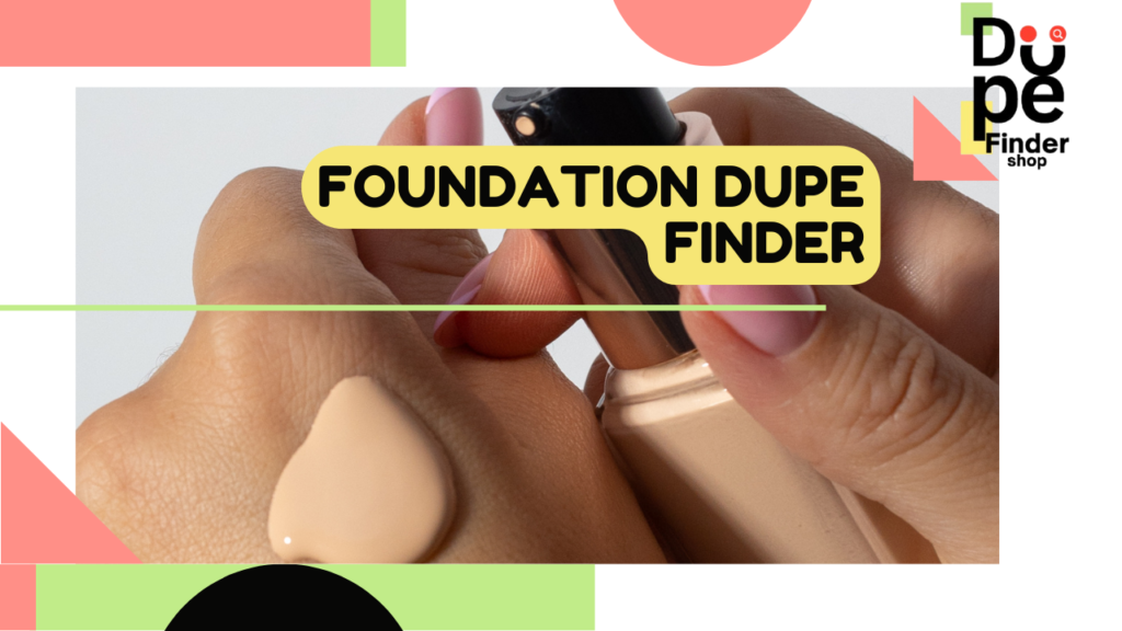 Foundation Dupe Finder