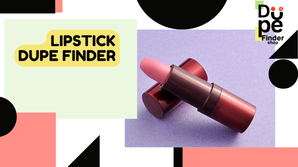 Lipstick Dupe Finder