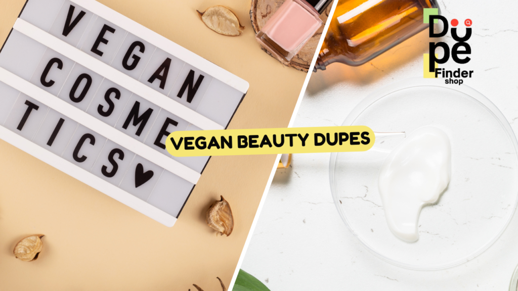 Vegan Beauty Dupes