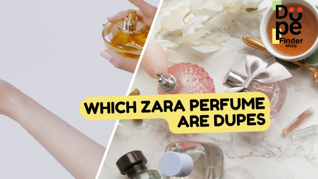 Which Zara Perfume Are Dupes